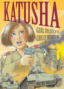 Katusha (Girl Soldier of the Great Patriotic War) by Wayne Vansant, 9781682474259