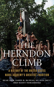 The Herndon Climb (A History of the United States Naval Academy's Greatest Tradition) by James McNeal, Scott Tomasheski, 9781682474389