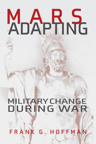 Mars Adapting (Military Change During War) - 9781557502254 by Francis G Hoffman, 9781557502254