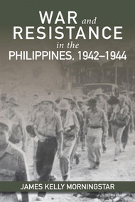 War and Resistance in the Philippines, 1942-1944 - 9781557501714 by James K Morningstar, 9781557501714