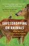 Eavesdropping on Animals (What We Can Learn From Wildlife Conversations) - 9781778403316 by George Bumann, Jon Young, 9781778403316