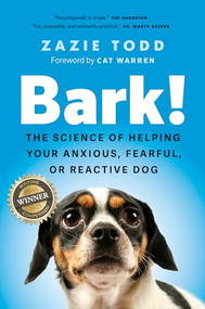 Bark! (The Science of Helping Your Anxious, Fearful, or Reactive Dog) - 9781778403323 by Zazie Todd, Cat Warren, 9781778403323