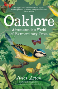Oaklore (Adventures in a World of Extraordinary Trees) - 9781778403330 by Jules Acton