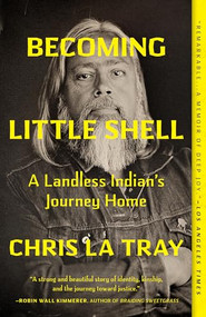 Becoming Little Shell (A Landless Indian's Journey Home) - 9781571311665 by Chris La Tray, 9781571311665