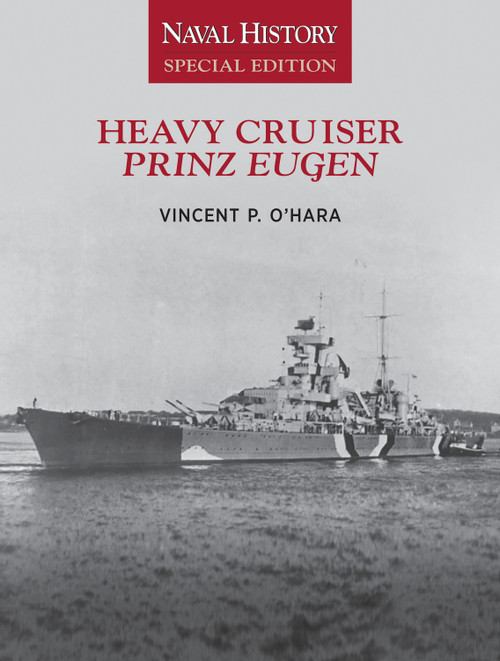 Heavy Cruiser Prinz Eugen (Naval History Special Edition) by Vincent O'Hara, 9781591148722