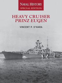 Heavy Cruiser Prinz Eugen (Naval History Special Edition) by Vincent O'Hara, 9781591148722