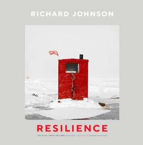 Richard Johnson (Resilience-Ice Huts and Root Cellars (2007-2021)) by Lucie Bergeron-Johnson, Tom Smart, Edward Burtynsky, 9781773272757