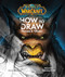World of Warcraft: How To Draw Heroes & Villains by Micky Neilson, Samwise Didier, 9781956916638