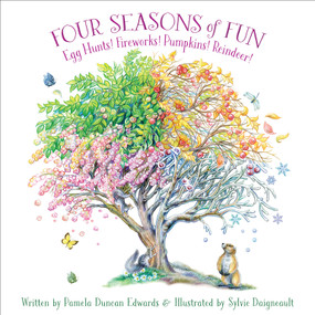 Four Seasons of Fun (Egg Hunts! Fireworks! Pumpkins! Reindeer!) by Pamela Duncan Edwards, Sylvie Daigneault, 9781585364039