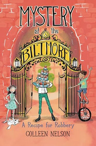 A Recipe for Robbery (Mystery at the Biltmore #3) by Colleen Nelson, Peggy Collins, 9781772783483