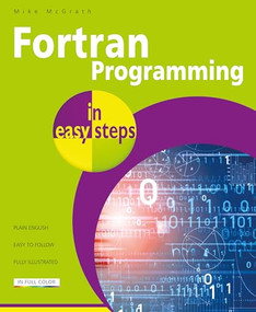 Fortran Programming in easy steps by Mike McGrath, 9781787910355
