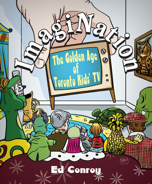 ImagiNation (The Golden Age of Toronto Kids' TV) by Ed Conroy, 9781459755918