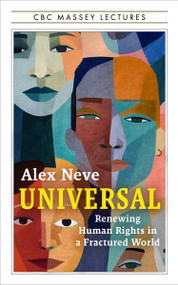 Universal (Renewing Human Rights in a Fractured World) by Alex Neve, 9781487014018