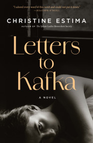 Letters to Kafka (A Novel) by Christine Estima, 9781487013318