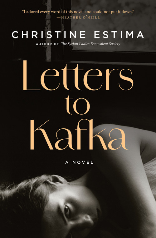 Letters to Kafka (A Novel) by Christine Estima, 9781487013318