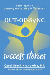 Out-of-Sync Success Stories (Thriving with Sensory Processing Differences) by Carol Stock Kranowitz, 9781963367294