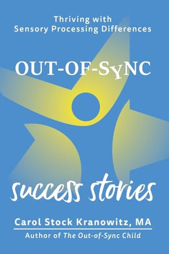 Out-of-Sync Success Stories (Thriving with Sensory Processing Differences) by Carol Stock Kranowitz, 9781963367294