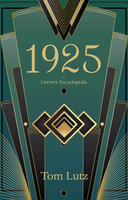 1925: A Literary Encyclopedia by Tom  Lutz, 9781644284841