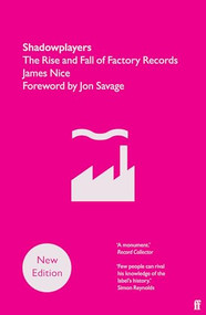 Shadowplayers (The Rise and Fall of Factory Records) by James Nice, 9780571395408