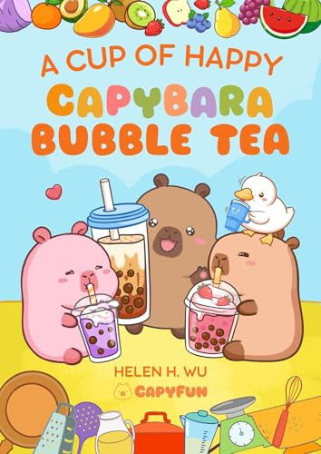 A Cup of Happy (Capybara Bubble Tea) by Helen H. Wu, 9781953458858