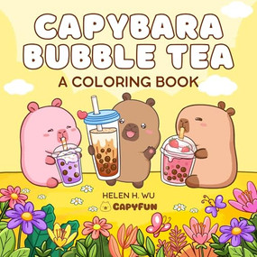 Capybara Bubble Tea (A Coloring Book) by Helen H. Wu, 9781953458889