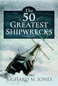 50 Greatest Shipwrecks by Richard Jones, 9781399008006