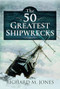 50 Greatest Shipwrecks by Richard Jones, 9781399008006