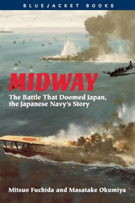 Midway (The Battle that Doomed Japan, the Japanese Navy's Story) by Mitsuo Fuchida, Masatake Okumiya, Estate of Thomas B. Buell, 9781557504289
