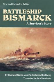 Battleship Bismarck (A Survivor's Story) by Bukard Baron von Mullenheim-Rechberg, Estate of Jack Sweetman, 9781557504364