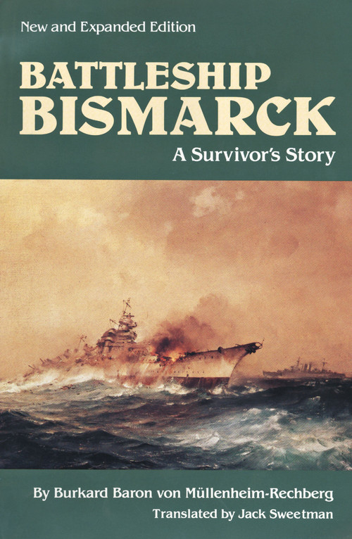 Battleship Bismarck (A Survivor's Story) by Bukard Baron von Mullenheim-Rechberg, Estate of Jack Sweetman, 9781557504364
