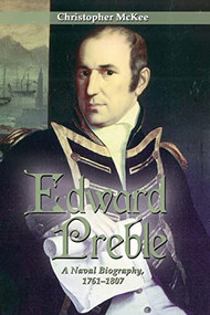 Edward Preble (A Naval Biography 1761-1807) by Christopher McKee, 9781612514970