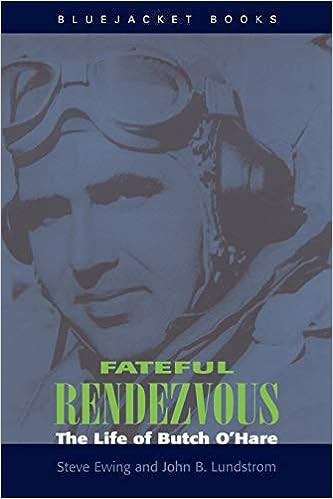 Fateful Rendezvous (The Life of Butch O'Hare) by John B Lundstrom, Steve Ewing, 9781591142492
