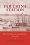 Far China Station (The U.S. Navy in Asian Waters, 1800-1898) by Robert Erwin Johnson, 9781591144090