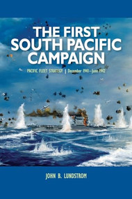 First South Pacific Campaign (Pacific Fleet Strategy December 1941-June 1942) by John B Lundstrom, 9781591144175