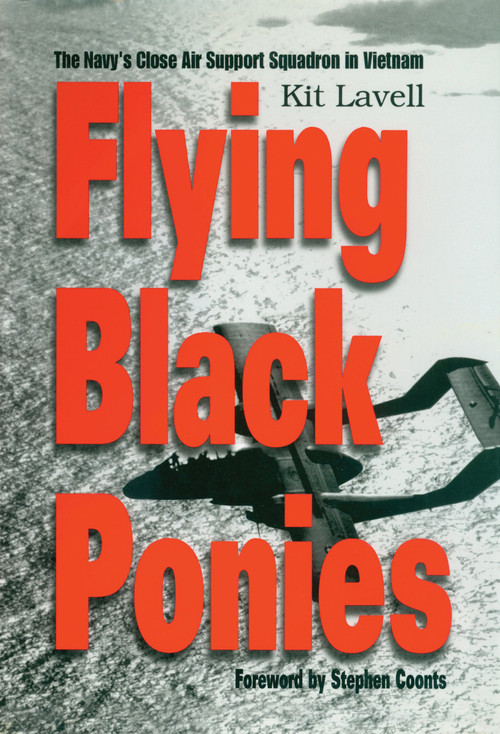 Flying Black Ponies (The Navy's Close Air Support Squadron in Vietnam) by Kit Lavell, 9781591144687