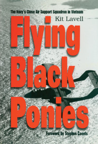 Flying Black Ponies (The Navy's Close Air Support Squadron in Vietnam) by Kit Lavell, 9781591144687