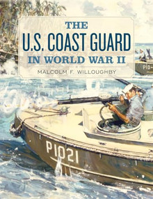 U.S. Coast Guard in World War II by Malcolm F. Willoughby, 9781591146063