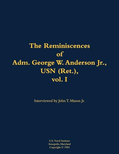 The Reminiscences of Adm. George W. Anderson Jr., USN (Ret.), vol. 1 (1906-1992) - 9781682474013 by George W. Anderson, John T. Mason, 9781682474013