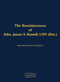 The Reminiscences of Adm. James S. Russell, USN (Ret.) (1903-1996) by James S. Russell, John T. Mason, 9781682690055