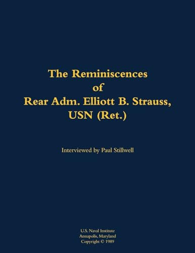 The Reminiscences of Rear Adm. Elliott B. Strauss, USN (Ret.) (1903-2003) - 9781682474112 by Elliott B. Strauss, Paul L Stillwell, 9781682474112