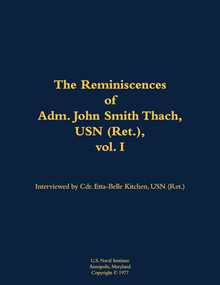 The Reminiscences of Adm. John Smith Thach, USN (Ret.), vol. 1 (1905-1981) - 9781682474129 by John Smith Thach, Etta-Belle Kitchen, 9781682474129