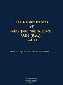 The Reminiscences of Adm. John Smith Thach, USN (Ret.), vol. 2 (1905-1981) - 9781682692493 by John Smith Thach, Etta-Belle Kitchen, 9781682692493