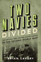 Two Navies Divided (The British and United States Navies in the Second World War) by Brian Lavery, 9781682474723