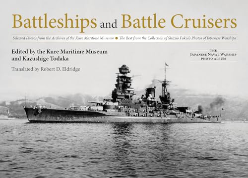 Battleships and Battle Cruisers by Kazushige Todaka, Robert D Eldridge, 9781682474983