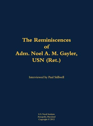 The Reminiscences of Adm. Noel A. M. Gayler, USN (Ret.) (1914-2011) - 9781682699690 by Noel A. M. Gayler, Paul L Stillwell, 9781682699690