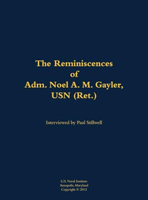 The Reminiscences of Adm. Noel A. M. Gayler, USN (Ret.) (1914-2011) - 9781682699690 by Noel A. M. Gayler, Paul L Stillwell, 9781682699690
