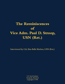 The Reminiscences of Vice Adm. Paul D. Stroop, USN (Ret.) (1904-1995) - 9781682690383 by Paul D. Stroop, Etta-Belle Kitchen, 9781682690383