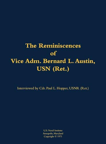 The Reminiscences of Vice Adm. Bernard L. Austin, USN (Ret.) (1902-1979) by Bernard L. Austin, Paul L. Hopper, 9781682690598