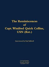 The Reminiscences of Capt. Winifred Quick Collins, USN (Ret.) (1911-1999) by Winifred Quick Collins, Paul L Stillwell, 9781682690833