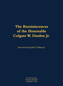 The Reminiscences of the Honorable Colgate W. Darden Jr. (1897-1981) by Colgate W. Darden, John T. Mason, 9781682690895